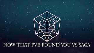 Martin Garrix & Matisse Sadko- Now That I've Found You Vs Saga