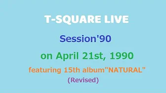 T-Square Live in Session'90 (Revised) T-Square Live in Session'90 (Revised)