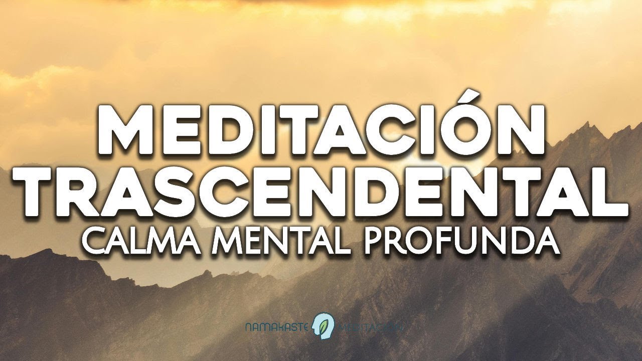 Meditación Guiada TRASCENDENTAL para una CALMA MENTAL PROFUNDA - YouTube
