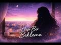 Hep Bir Bekleme (Official Audio)