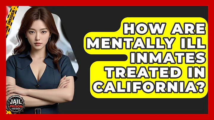 How Are Mentally Ill Inmates Treated In California? - Jail & Prison Insider