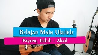 Tutorial Ukulele Pemula: PAYUNG TEDUH - AKAD