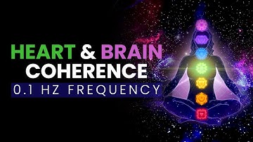 Harmonize Heart and Brain | Heart Brain Coherence Music | 0.1 Hz Frequency | Calm Music for Heart