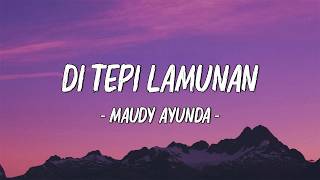 Maudy Ayunda - Di Tepi Lamunan || Lirik