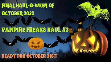 Vampire Freaks: Final Haul of Halloween 2022