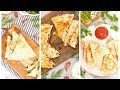 3 Easy Quesadilla Recipes | 15 Minute Dinner Ideas