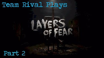 Team Rival Plays: Layer of Fear: Part 2