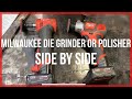 Side by Side! the milwaukee polisher and die grinder, Which is right for you?