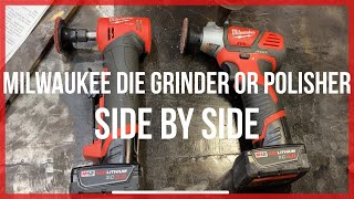 Side by Side! the milwaukee polisher and die grinder, Which is right for you?