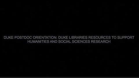 23 03 16 Duke Libraries Resources to Support Humanities and Social Sciences Research