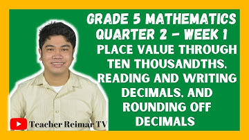 PLACE VALUE OF DECIMALS | READING & WRITING DECIMALS | ROUNDING OFF DECIMALS | MATH 5 Q2 - WEEK 1