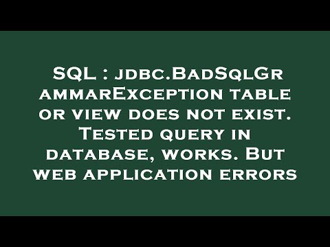 SQL : jdbc.BadSqlGrammarException table or view does not exist. Tested query in database, works. But