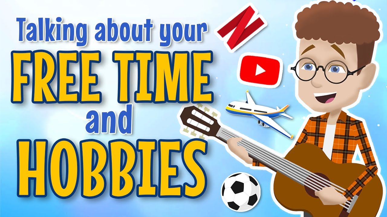 How to Talk About Your Free Time and Hobbies in English - Practice Fluently in English How to Talk About Your Free Time and Hobbies in English - Practice Fluently in English