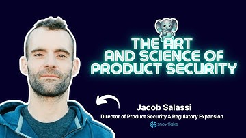 The art and science of product security ⎥Jacob Salassi (Snowflake)