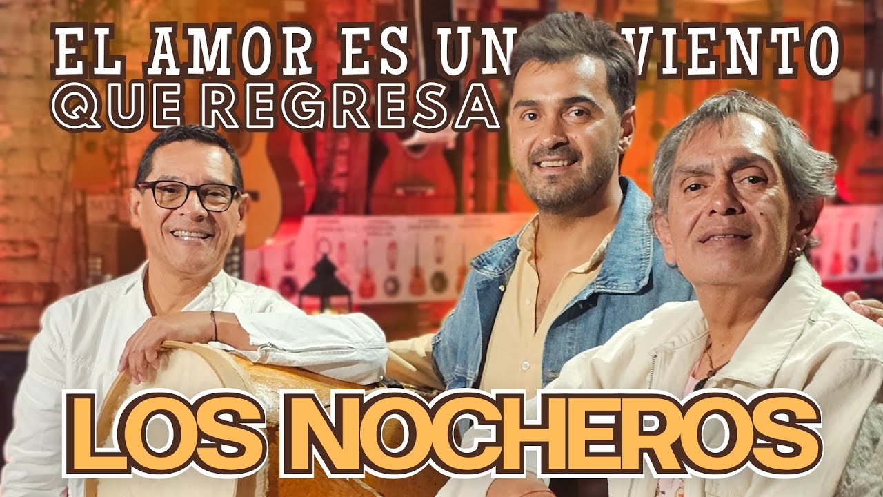 El amor es un viento que regresa Los Nocheros