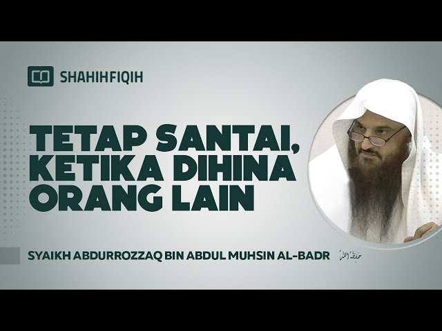 Tetap Santai, Ketika Dihina Orang Lain - Syaikh Abdurrozzaq bin Abdul Muhsin Al-Badr class=