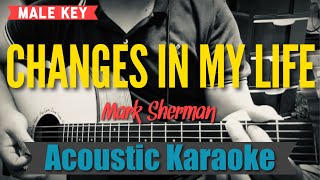 Changes In My Life - Mark Sherman (Acoustic Karaoke)