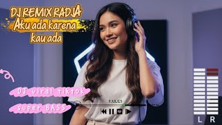 DJ REMIX Aku Ada Karena Kau Ada - RADJA ( DJ Remix viral tiktok) #dj #remix #djtiktok #music #musik 