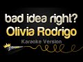 Olivia rodrigo  bad idea right karaoke version