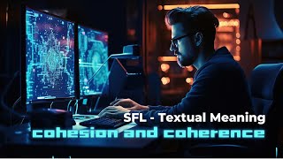 SYSTEMIC FUNCTIONAL LINGUISTICS | TEXTUAL MEANING #3 | COHESION AND COHERENCE