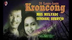 20 Lagu lagu Kroncong   Mus Mulyadi   Sundari Sukotjo  - Durasi: 1:19:11. 
