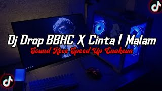DJ Drop BBHC X Cinta 1 Malam Full Bass || Sound Kece Speed Up Enakeun Viral TikTok Terbaru 2026