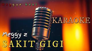 #KARAOKE | SAKIT GIGI – MEGGY Z | Karaoke Reggae by Reggae Nest