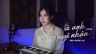 Là Anh Ngộ Nhận - Linh Hương Luz Cover Trung Dio - Em Thương Ai Rồi Để Anh Bao Thắc Mắc