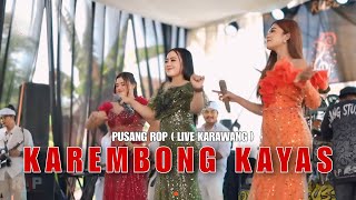 KAREMBONG KAYAS | PUSANG ROP ( LIVE KARAWANG )