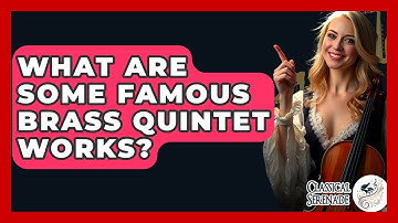 What Are Some Famous Brass Quintet Works? - Classical Serenade