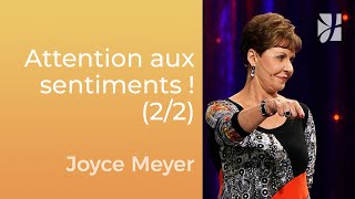 Croyez la vérité et non pas les sentiments (2/2) | Joyce Meyer