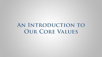 An Introduction to Our Core Values