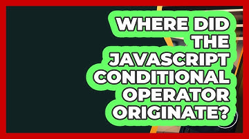 Where Did The JavaScript Conditional Operator Originate? - JavaScript Toolkit