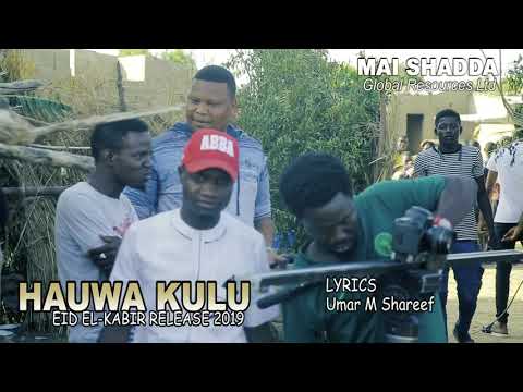 HAUWA KULU Duniya Ta Isheni By Umar M Shareef Making