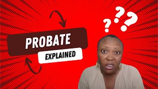 What Is Probate Why You Must Probate an Estate (And What Happens If You Don’t)