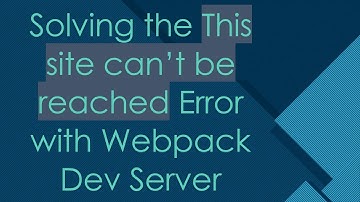 Solving the This site can’t be reached Error with Webpack Dev Server