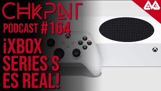 CHKPNT Podcast #164 - El Xbox Series S no eran los papás