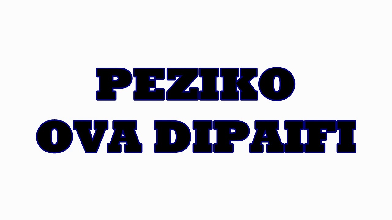 PEZIKO - OVA DIPAIFI