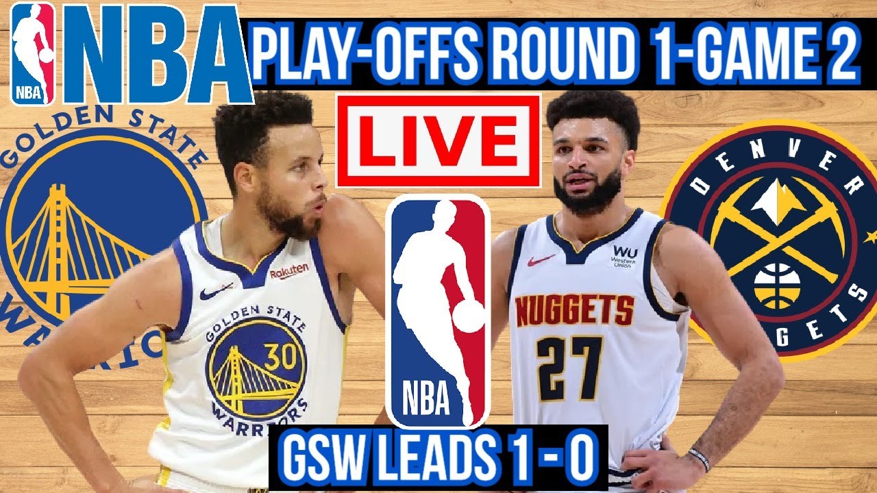 GAME 2 LIVE GOLDEN STATE WARRIORS vs DENVER NUGGETS NBA PLAYOFFS ROUND 1 PLAY BY PLAY