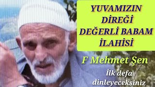 Yuvamızın Direği Değerli Babam Ilahisi. F.mehmet Şen