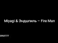 Miyagi &amp; Эндшпиль - Fire Man (Lyrics)