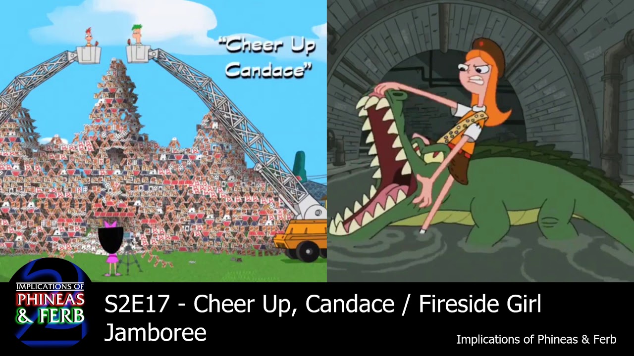 Cheer Up, Candace / Fireside Girl Jamboree Implications of Phineas and Ferb S2 E17 YouTube