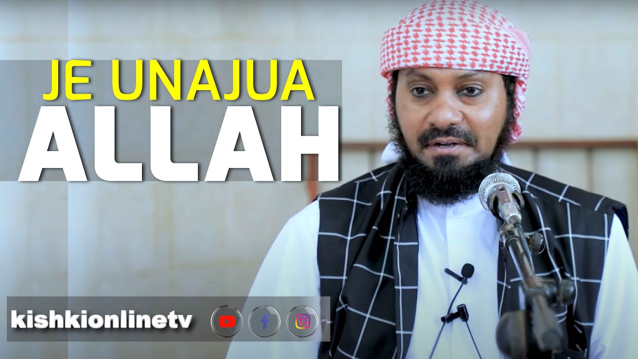 JE UNAJUA ALLAH ANAKUDAI HAKI HII?: MUHADHARA, MSIKITI MKUU MUHEZA, TANGA, SHEIKH KISHK