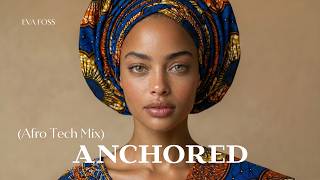 EVA FOSS - anchored (afro tech mix) | оfficial аudio | emotional cinematic song | deep house