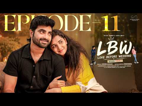 LBW - Love Before Wedding | Episode -11 | Dileep Kumar | Lasya Smily | Latest Web Series | Infinitum