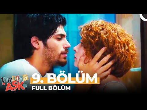 İnadına Aşk 9. Bölüm