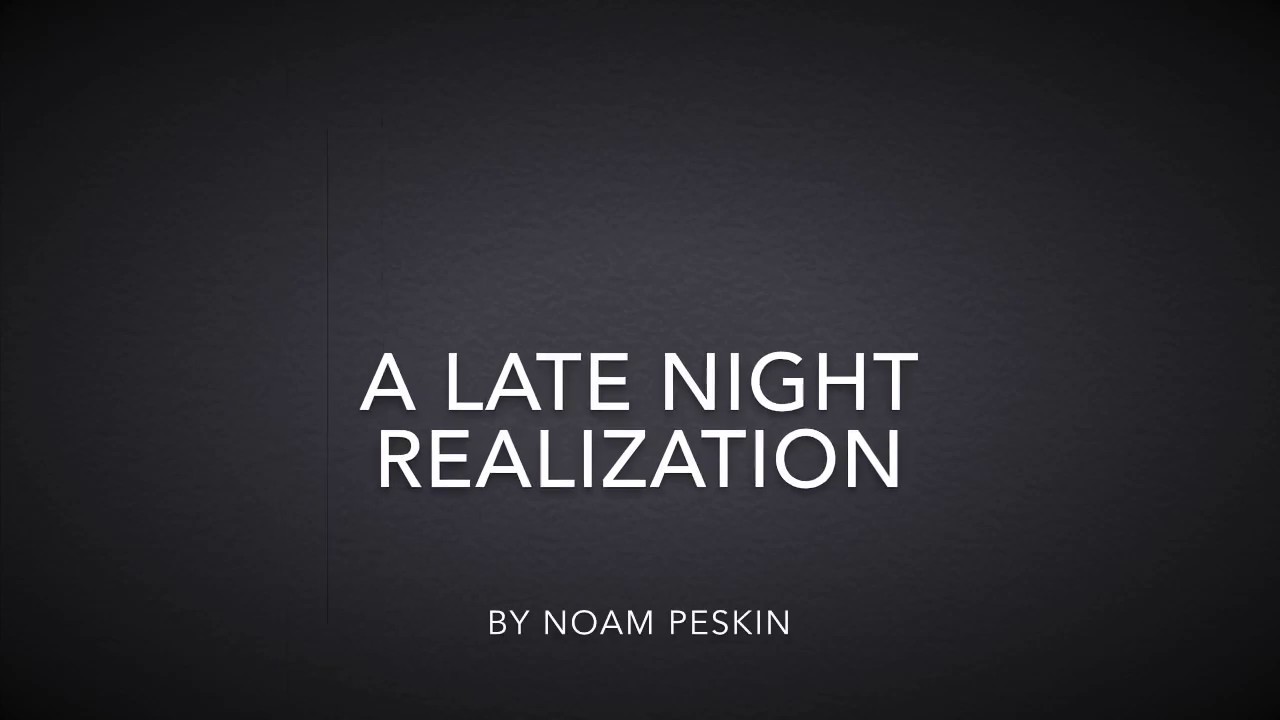 A Late night Realization