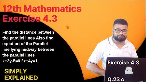|12th Maths | Exercise 4.3 | Q.23 | Distance between Parallel Lines | Find Parallel line Midway |