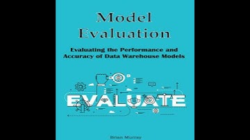 Model Evaluation: Evaluating the Performance and Accuracy of Data Warehouse Models - Brian Murray