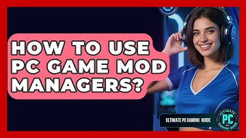 How To Use PC Game Mod Managers? - Ultimate PC Gaming Guide